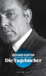 Die Tagebücher (German Edition) - Richard Burton, Chris Williams, Steffen Jacobs, Anna-Nina Kroll, Nicolai von Schweder-Schreiner ; Dr. Armgard Seegers ; Simon dos Santos ; Anna-Christin Kramer ;