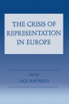 The Crisis of Representation in Europe (Special Issue of "West European Politics".) - Jack Hayward