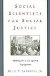 Social Scientists For Social Justice: Making The Case Against Segregation - John Jackson