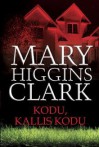 Kodu, kallis kodu - Anne Kull, Mary Higgins Clark