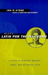 More Latin for the Illiterati: A Guide to Medical, Legal and Religious Latin - Jon R. Stone