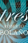 Tres - Roberto Bolano