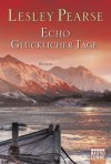 Echo glücklicher Tage: Roman (German Edition) - Lesley Pearse, Katharina Kramp