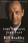 Time Present, Time Past: A Memoir - Bill Bradley