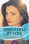 Uncovered by Love - Madeline Ash