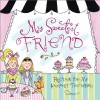 My Sweetest Friend: Recipes for the Perfect Friendship - Dena Fishbein