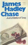 Just a Matter of Time - James Hadley Chase