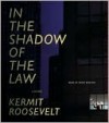 In the Shadow of the Law - Kermit Roosevelt