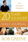 20 Years Younger Daily Journal: Your Day-by-Day Companion - Bob Greene