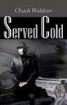 Served Cold - Chuck Waldron