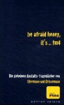 be afraid honey, it's ... fm4. Die geheimen Anstalts-Tagebücher - Dirk Stermann, Christoph Grissemann