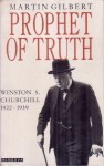 Prophet of Truth: Winston S. Churchill 1922 - 1939 - Martin Gilbert