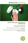 Casual Game - Agnes F. Vandome, John McBrewster, Sam B Miller II