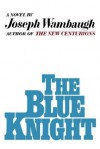 The Blue Knight - Joseph Wambaugh