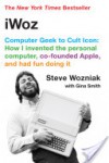 iWoz: Computer Geek to Cult Icon - Steve Wozniak, Gina Smith