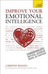 Improve Your Emotional Intelligence--Communicate Better, Achieve More, Be Happier: A Teach Yourself Guide - Christine Wilding