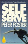 Self-Serve : How Petro-Canada Pumped Canadians Dry - Peter Foster