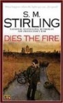 Dies the Fire - S.M. Stirling