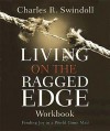 Living on the Ragged Edge Workbook: Finding Joy in a World Gone Mad - Charles R. Swindoll