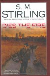 Dies the Fire - S.M. Stirling