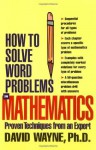 How to Solve Word Problems in Mathematics: Proven Techniques from an Expert (How to Solve Word Problems Series) - David Wayne