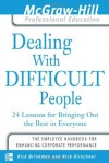 Dealing With Difficult People: 24 Lessons for Bring Out the Best In Everyone (Mighty Managers Series) - Rick Brinkman