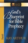 God's Blueprint for Bible Prophecy: Daniel - Kay Arthur