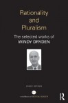 Rationality and Pluralism: The selected works of Windy Dryden (World Library of Mental Health) - Windy Dryden