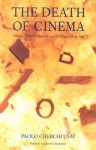 The Death of Cinema: History, Cultural Memory and the Digital Dark Age - Paolo Cherchi Usai