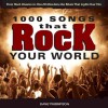 1000 Songs that Rock Your World: From Rock Classics to one-Hit Wonders, the Music That Lights Your Fire - Dave Thompson