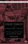 False Fables and Exemplary Truth in Later Middle English Literature - Elizabeth Allen