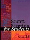 Short Stories for Students, Volume 18 - David Galens, Thomas E. Barden