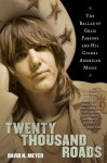 Twenty Thousand Roads: The Ballad of Gram Parsons and His Cosmic American Music - David N. Meyer