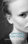 Opposed Positions - Gwendoline Riley