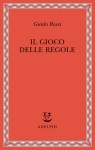 Il gioco delle regole - Guido Rossi