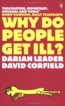 Why Do People Get Ill?: Exploring The Mind Body Connection - Darian Leader, David Corfield