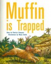 Muffin Is Trapped - Patricia Simpson, Manu Smith