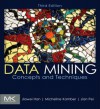 Data Mining: Concepts and Techniques: Concepts and Techniques - Jiawei Han, Micheline Kamber, Jian Pei