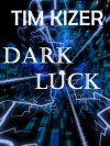 Dark Luck - Tim Kizer