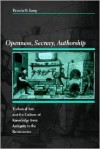 Openness, Secrecy, Authorship: Technical Arts and the Culture of Knowledge from Antiquity to the Renaissance - Pamela O. Long