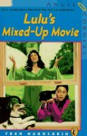 Lulu's Mixed-Up Movie - Fran Manushkin