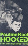 Hooked: Film Writings 1985-1988 - Pauline Kael