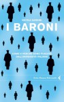 I baroni: Come e perché sono fuggito dall'università italiana - Nicola Gardini