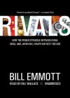 Rivals: How The Power Struggle Between China, India And Japan Will Shape Our Next Decade - Bill Emmott, Bill Wallace