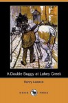 A Double Buggy at Lahey Creek (Dodo Press) - Henry Lawson