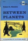 Between Planets - Robert A. Heinlein