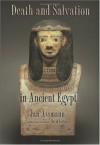 Death and Salvation in Ancient Egypt - Jan Assmann, David Lorton