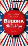 Buddha in Brooklyn: Roman (German Edition) - Richard C. Morais, Monika Köpfer