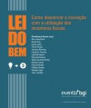 Lei do Bem - Como alavancar a inovação com o uso de incentivos fiscais (Portuguese Edition) - Christimara Garcia, Bruce Braithwaite, Manuela Soares