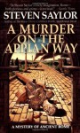 A Murder on the Appian Way - Steven Saylor